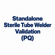 Standalone Sterile Tube Welder Validation(PQ)